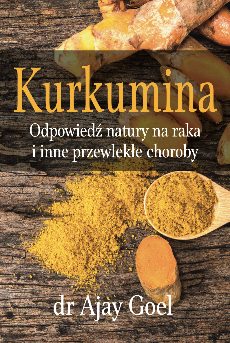 Livre "Curcumin. Nature's Answer to Cancer and Other Chronic Diseases" par le Dr Ajay Goel 226 pp. KENAY